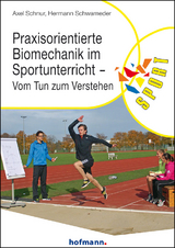 Praxisorientierte Biomechanik im Sportunterricht - Axel Schnur, Hermann Schwameder