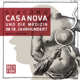 Giacomo Casanova und die Medizin im 18. Jahrhundert - Giacomo Casanova