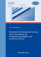 Stochastische Schadenreservierung unter Verwendung von Zustandsraummodellen und des Kalman-Filters - Arne Johannssen