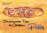 Die abenteuerliche Reise des &Ouml;ltr&ouml;pfchens Polly - Mathias Mitschanek, Hasnaa Lamik
