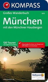 KOMPASS Gro&szlig;es Wanderbuch M&uuml;nchen mit den M&uuml;nchner Hausbergen - Siegfried Garnweidner