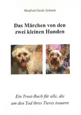 Das M&auml;rchen von den zwei kleinen Hunden - Manfred-Guido Schmitz