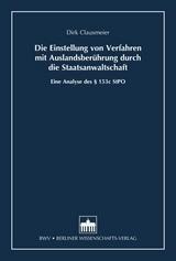 Die Einstellung von Verfahren mit Auslandsber&uuml;hrung durch die Staatsanwaltschaft - Dirk Clausmeier