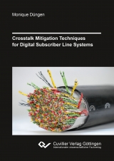 Crosstalk Mitigation Techniques for Digital Subscriber Line Systems - Monique D&uuml;ngen