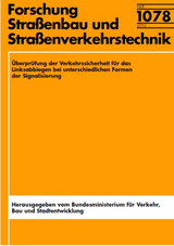 &Uuml;berpr&uuml;fung der Verkehrssicherheit f&uuml;r das Linksabbiegen bei unterschiedlichen Formen der Signalisierung - Michael M. Baier, Alexandra Klemps-Kohnen, Philipp Leu, Andreas M&uuml;ller, Reinhold Baier