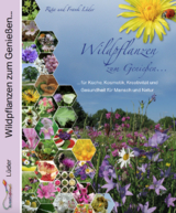 Wildpflanzen zum Genie&szlig;en... - Rita L&uuml;der, Frank L&uuml;der