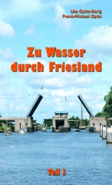 Zu Wasser durch Friesland - Opitz, Frank-Michael; Opitz-Karig, Ute