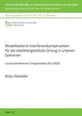 Modellbasierte Interferenzkompensation f&uuml;r die satellitengest&uuml;tzte Ortung in urbanen Szenarien - Brian Nieh&ouml;fer