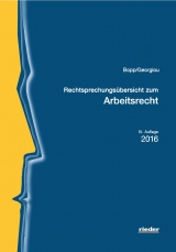 Rechtsprechungs&uuml;bersicht zum Arbeitsrecht - Peter Bopp, Christina Georgiou