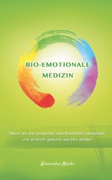 Bio-Emotionale Medizin - Alexander M&uuml;cke