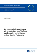 Die Partnerschaftsgesellschaft mit beschr&auml;nkter Berufshaftung als Alternative zur britischen Limited Liability Partnership - Eva Hennen