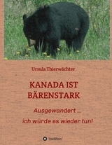 KANADA IST BÄRENSTARK - Thierwächter, Ursula
