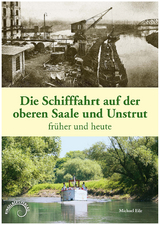 Die Schifffahrt auf der oberen Saale und Unstrut - Michael Eile