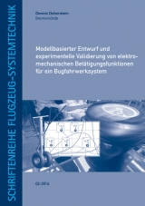 Modellbasierter Entwurf und experimentelle Validierung von elektro-mechanischen Betätigungsfunktionen für ein Bugfahrwerksystem - Dennis Doberstein