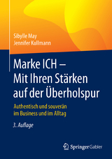 Marke ICH - Mit Ihren Stärken auf der Überholspur - May, Sibylle; Kullmann, Jennifer