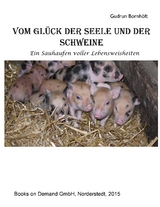 Vom Gl&uuml;ck der Seele und der Schweine - Gudrun Bornh&ouml;ft