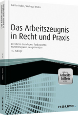 Das Arbeitszeugnis in Recht und Praxis - G&uuml;nter Huber, Waltraud M&uuml;ller
