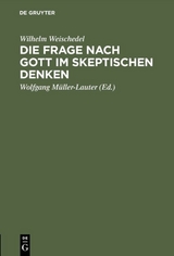 Die Frage nach Gott im skeptischen Denken - Wilhelm Weischedel