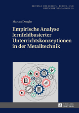 Empirische Analyse lernfeldbasierter Unterrichtskonzeptionen in der Metalltechnik - Marcus Dengler