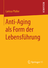 Anti-Aging als Form der Lebensführung - Larissa Pfaller