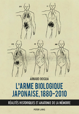 L’arme biologique japonaise, 1880–2010 - Arnaud Doglia