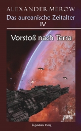 Das aureanische Zeitalter IV. Vorstoß nach Terra - Alexander Merow