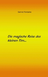 Die magische Reise des kleinen Tim - Gernot Fontaine