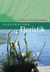 Faszination Floristik - Heike Damke-Holtz, Peter D&ouml;ppel, Andreas Faber, Karin Fischer-Ludolph, Johannes Heidemann, Stefan Sauthoff-B&ouml;ttcher