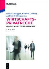 Wirtschaftsprivatrecht - Rainer Gildeggen, Barbara Lorinser, Andreas Willburger, Tobias Br&ouml;nneke, Claudius Eisenberg, Simone Harriehausen, Ulrich Jautz, Ralph Schmitt, Kerstin Schweizer, Anusch Tavakoli, Brigitte Th&auml;le, Barbara Tybusseck, Felix Buchmann, Andrea Wechsler