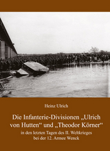 Die Infanterie-Divisionen &raquo;Ulrich von Hutten&laquo; und &raquo;Theodor K&ouml;rner&laquo; - Heinz Ulrich