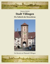 Stadt Villingen - Die &Auml;sthetik der Kreuzt&uuml;rme - Thomas Hettich