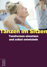 Tanzen im Sitzen &ndash; Tanzformen einsetzen und selbst entwickeln - Sandra K&ouml;hnlein