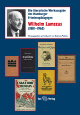 Die literarische Werkausgabe des Hamburger Friedensp&auml;dagogen Wilhelm Lamszus (1881&ndash;1965) - 