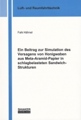 Ein Beitrag zur Simulation des Versagens von Honigwaben aus Meta-Aramid-Papier in schlagbelasteten Sandwich-Strukturen - Falk Hähnel