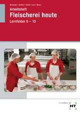 Arbeitsheft Fleischerei heute - Gerhard Eichenauer, Johannes Gehling, Klaus-Dieter Kudick, Norbert Latz, Christina Simon