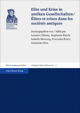 Elite und Krise in antiken Gesellschaften / &Eacute;lites et crises dans les soci&eacute;t&eacute;s antiques - 