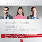 60 mitrei&szlig;ende Impulse f&uuml;r erfolgreiches F&uuml;hren - Siegfried Keusch