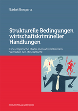 Strukturelle Bedingungen wirtschaftskrimineller Handlungen - B&auml;rbel Bongartz