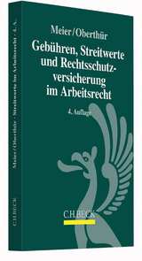 Geb&uuml;hren, Streitwerte und Rechtsschutzversicherung im Arbeitsrecht - Hans-Georg Meier, Nathalie Oberth&uuml;r, Tanja Becker
