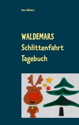 Waldemars Schlittenfahrt Tagebuch - Ilona Waldera
