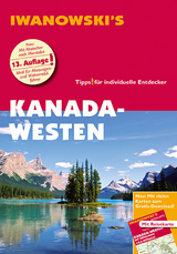 Kanada-Westen - Reisef&uuml;hrer von Iwanowski - Kerstin Auer, Andreas Srenk