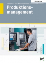 L&ouml;sungen Produktionsmanagement - Alfons Dr. Gummersbach, Peter B&uuml;lles, Harald Prof. Dr. Nicolai, Albert Schieferecke, Michael Prof. Dr. Hinschl&auml;ger, Andreas Prof. Dr. Mockenhaupt
