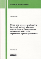 Strain and process engineering to exploit solvent tolerance mechanisms of Pseudomonas taiwanensis VLB120 for asymmetric styrene epoxidation - Jan Volmer
