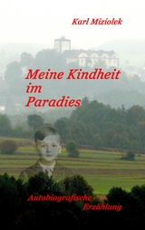 Meine Kindheit im Paradies - Karl Miziolek