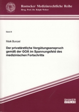 Der privat&auml;rztliche Verg&uuml;tungsanspruch gem&auml;&szlig; der GO&Auml; im Spannungsfeld des medizinischen Fortschritts - Maik Bunzel