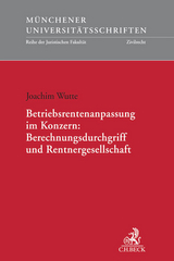 M&uuml;nchener Universit&auml;tsschriften / Betriebsrentenanpassung im Konzern: Berechnungsdurchgriff und Rentnergesellschaft - Joachim Wutte