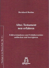 Altes Testament neu erfahren - Bernhard Boehm