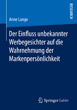 Der Einfluss unbekannter Werbegesichter auf die Wahrnehmung der Markenpers&ouml;nlichkeit - Anne Lange