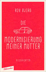 Die Modernisierung meiner Mutter - Bov Bjerg