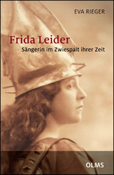 Frida Leider - S&auml;ngerin im Zwiespalt ihrer Zeit - Eva Rieger
